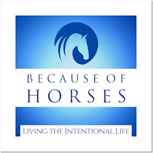 Because of Horses - the Intentional Life Posters and Art